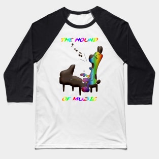 The Hound of Music Baseball T-Shirt